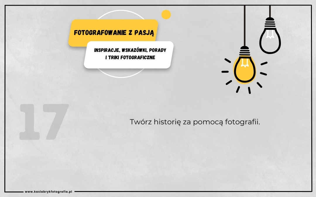 Read more about the article FOTOGRAFUJ Z PASJĄ – Twórz historię za pomocą fotografii