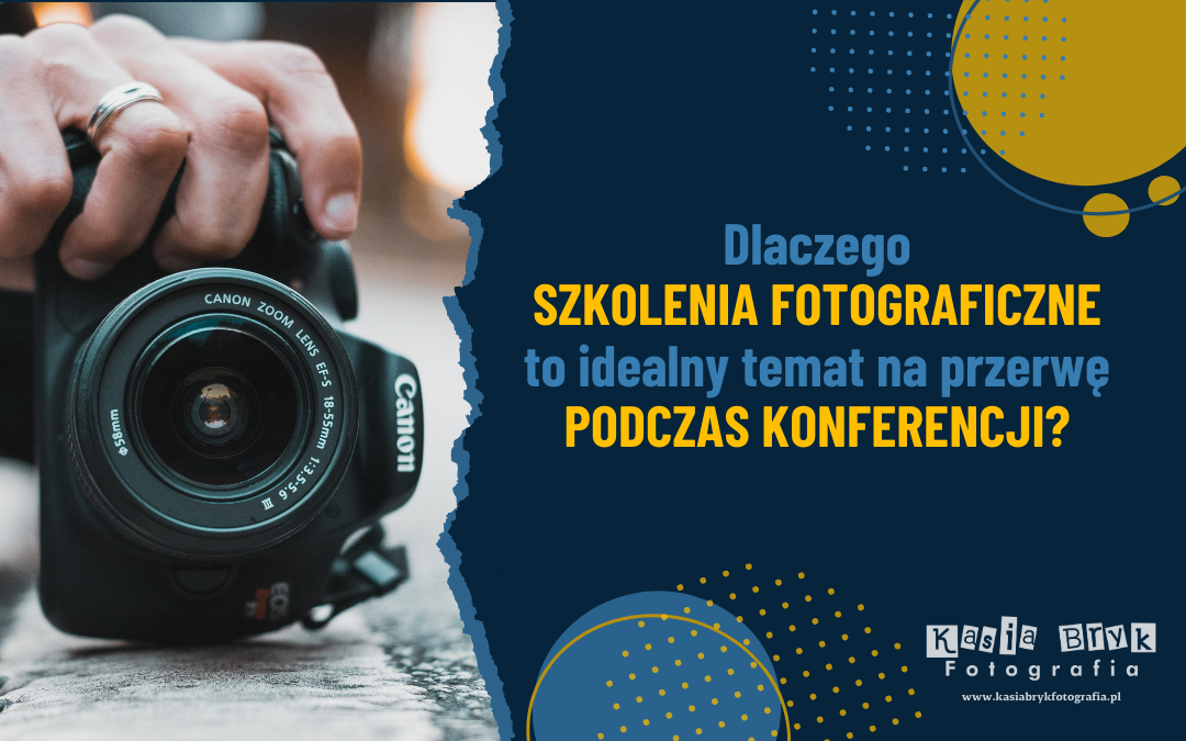 Read more about the article Dlaczego szkolenia fotograficzne to idealny temat na przerwę podczas konferencji?